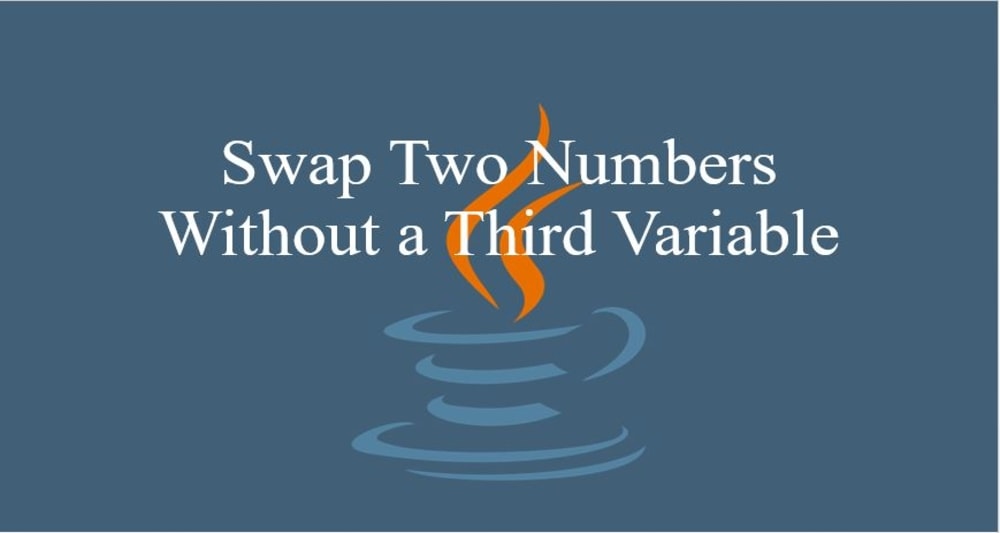 Swap Two Numbers Without a Third Variable in Java