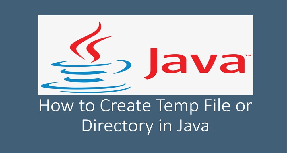 How to Create Temp File or Directory in Java
