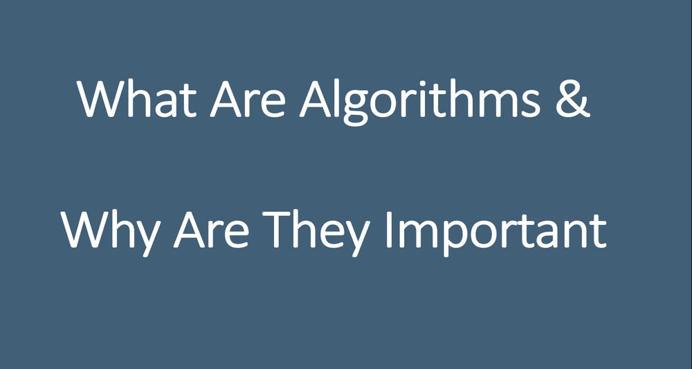 What Are Algorithms & Why Are They Important